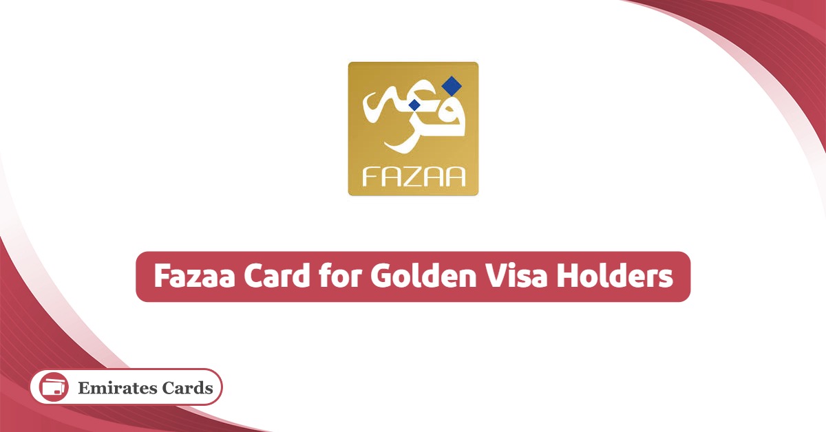 How to Apply for Fazaa Card for Golden Visa Holders?