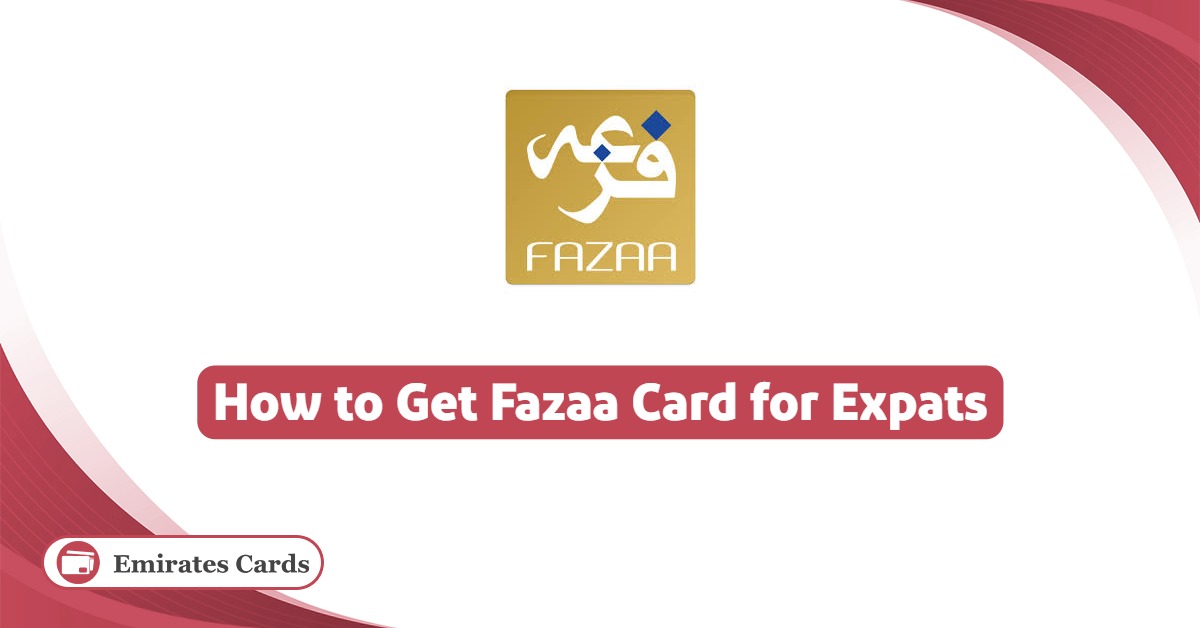 How to Get Fazaa Card for Expats? 