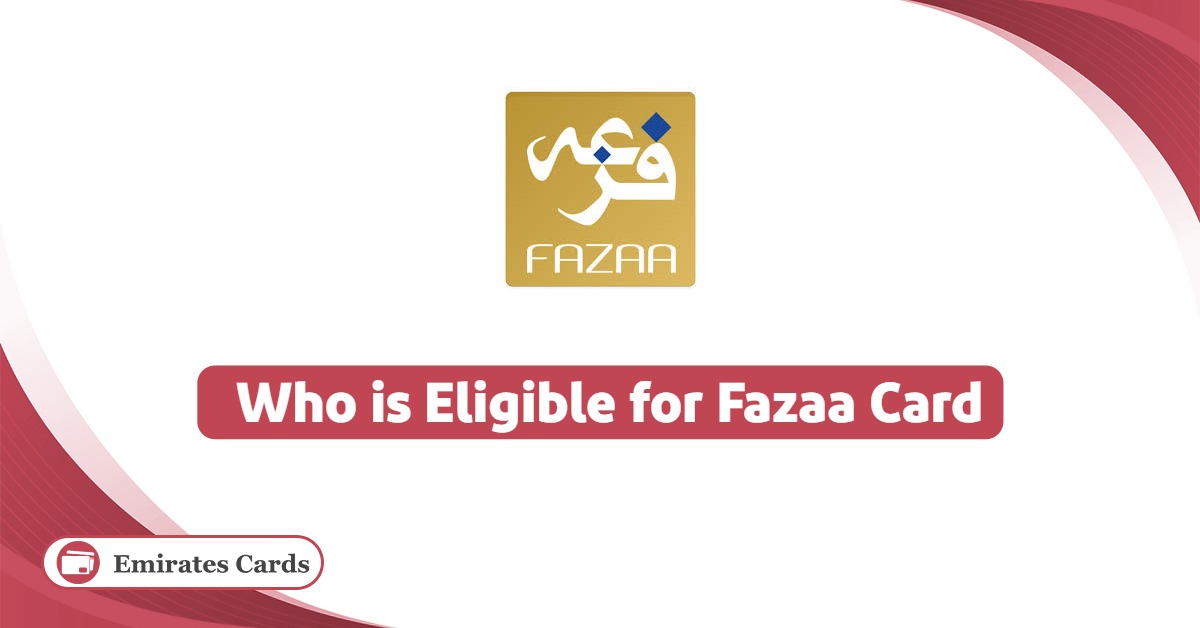 Who is Eligible for Fazaa Card?