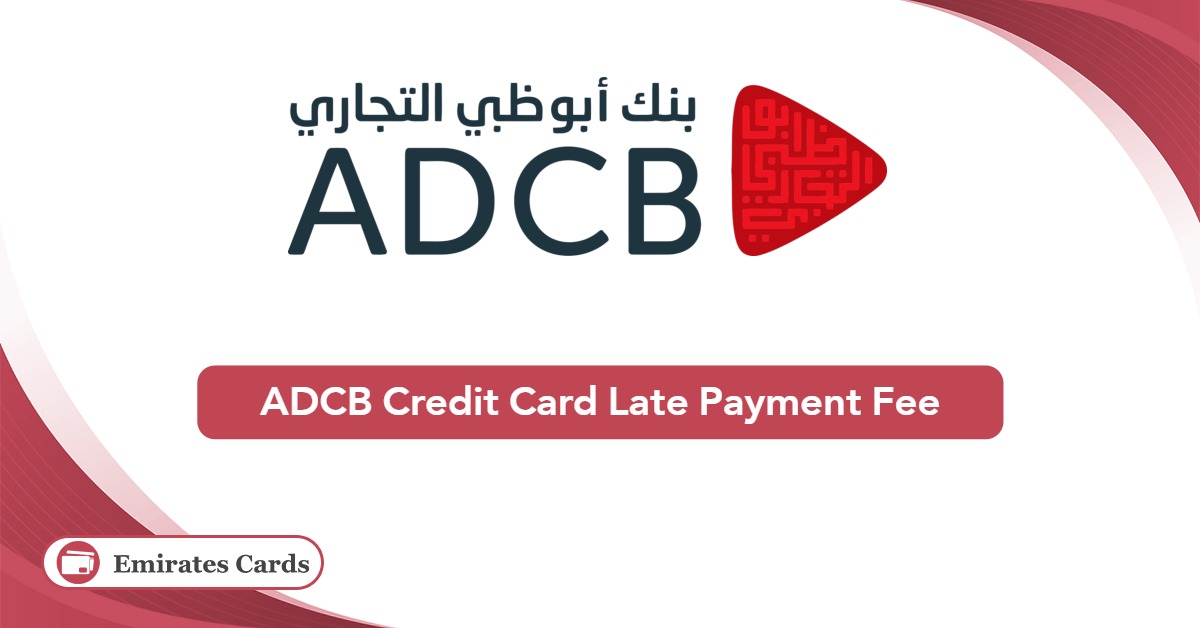 ADCB Credit Card Late Payment Fee