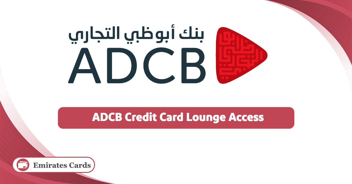 ADCB Credit Card Lounge Access List 2025