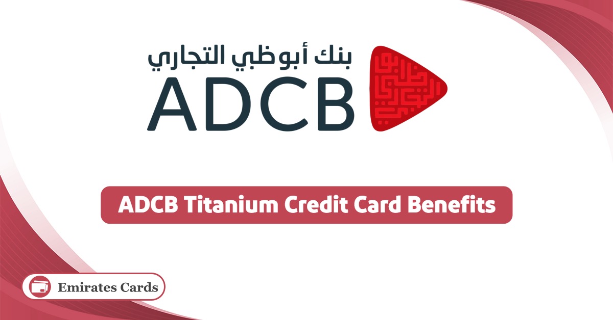 ADCB Titanium Credit Card Benefits 2025