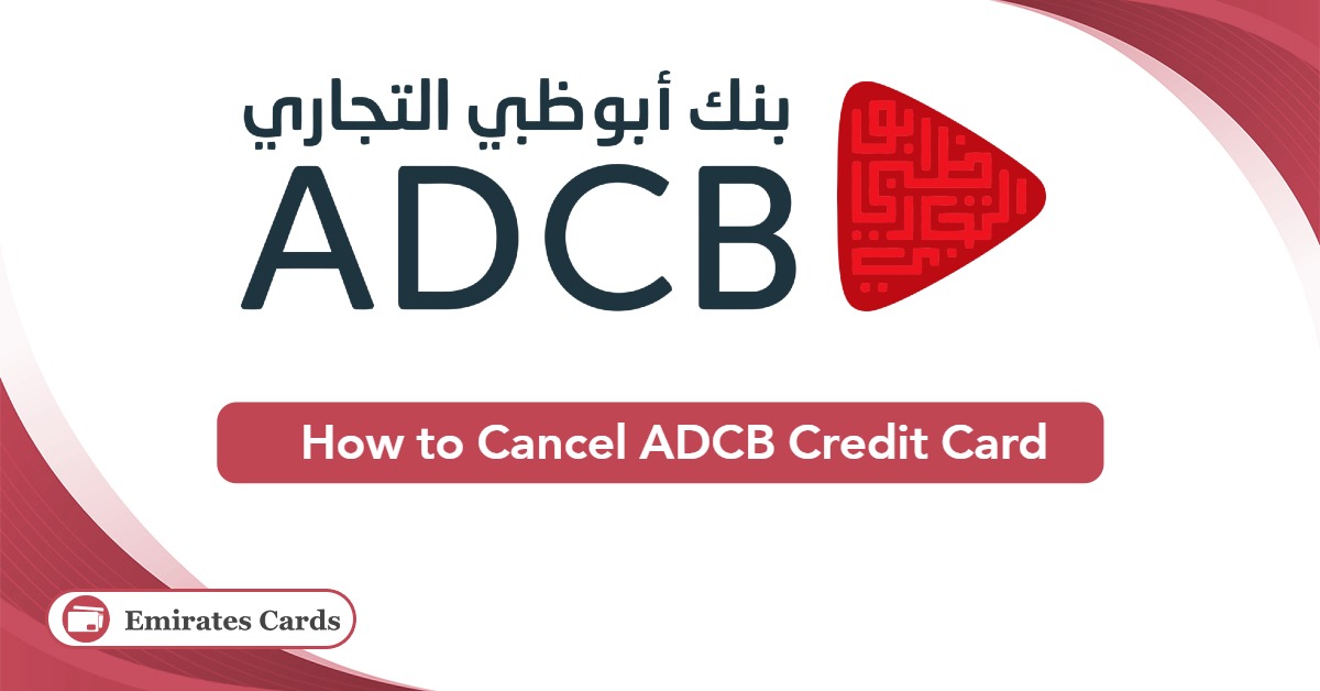 How to Cancel ADCB Credit Card 